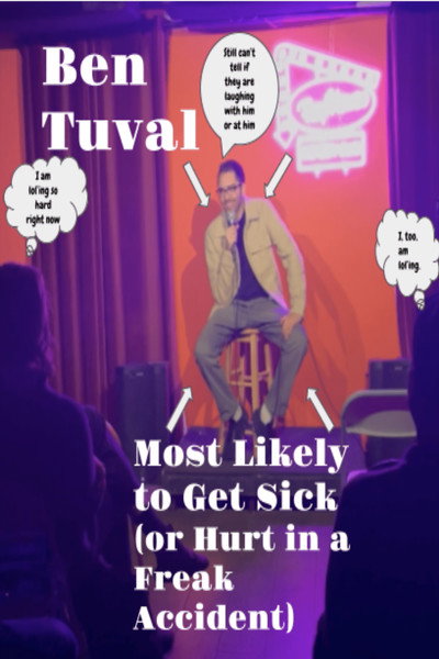 Póster de Ben Tuval: Most Likely to Get Sick (or Hurt in a Freak Accident)