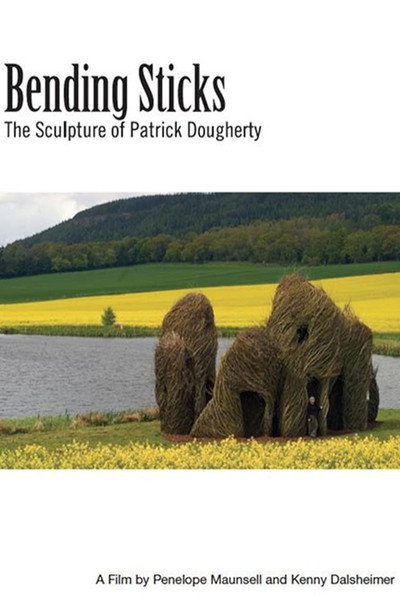 Póster de Bending Sticks: The Sculpture of Patrick Dougherty