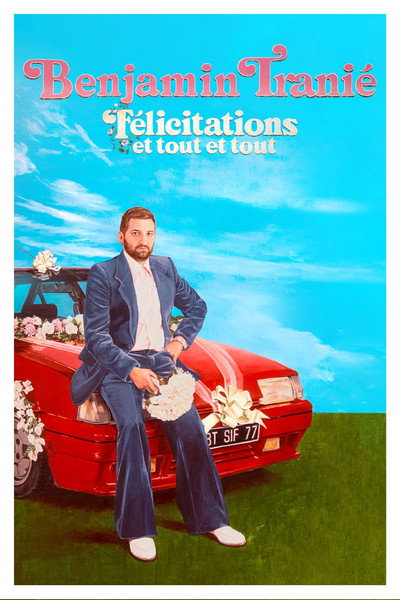 Póster de Benjamin Tranie: Félicitations Et Tout Et Tout