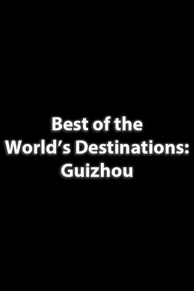 Póster de Best of the World's Destinations: Guizhou