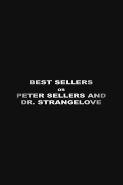 Póster de Best Sellers or: Peter Sellers and Dr. Strangelove