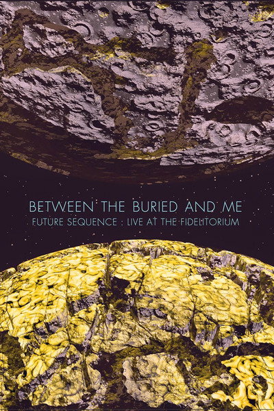 Póster de Between the buried and me: Future sequence - Live at the Fidelitorium