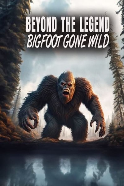 Póster de Beyond the Legend: Bigfoot Gone Wild