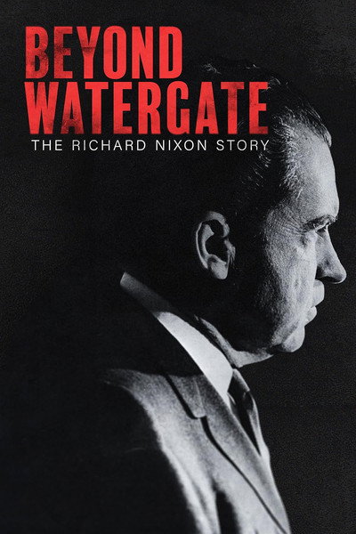 Póster de Beyond Watergate: The Richard Nixon Story