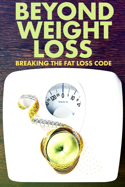Póster de Beyond Weight Loss: Breaking the Fat Loss Code