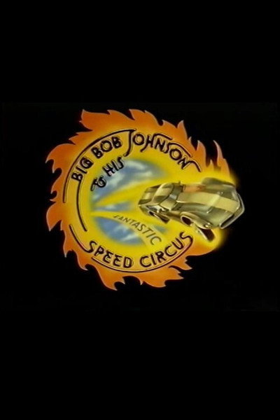 Póster de Big Bob Johnson and His Fantastic Speed Circus