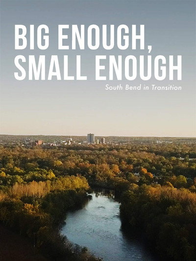 Póster de Big Enough, Small Enough - South Bend in Transition