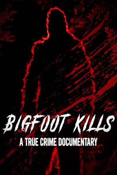 Póster de Bigfoot Kills: A True Crime Documentary