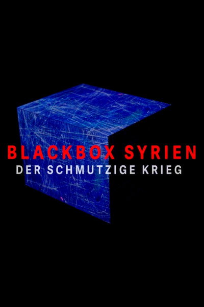 Póster de Black Box Syria - The Dirty War