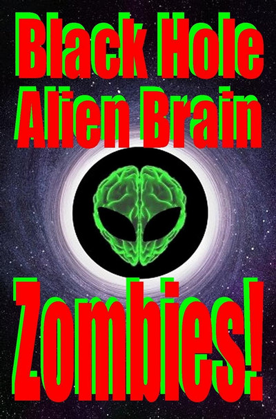 Póster de Black Hole Alien Brain Zombies!