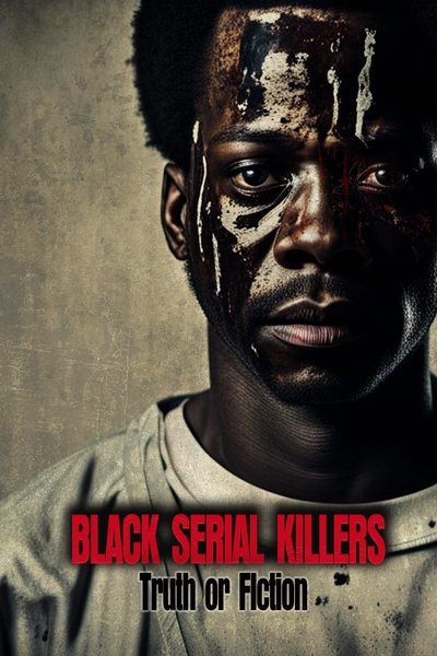 Póster de Black Serial Killers: Truth or Fiction