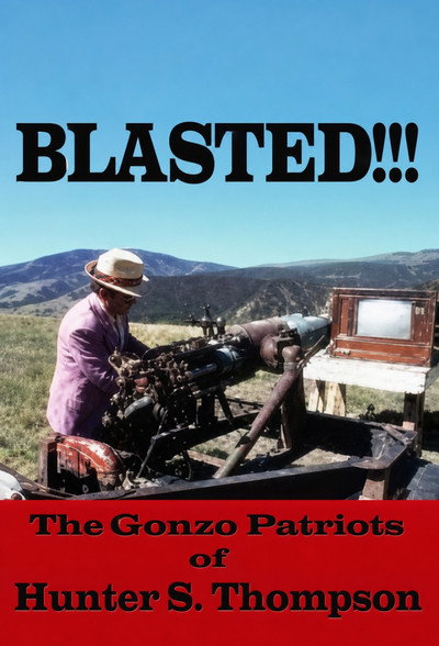 Póster de Blasted!!! The Gonzo Patriots of Hunter S. Thompson