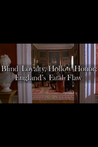 Póster de Blind Loyalty, Hollow Honor: England's Fatal Flaw
