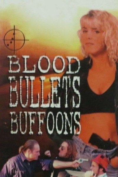 Póster de Blood, Bullets, Buffoons