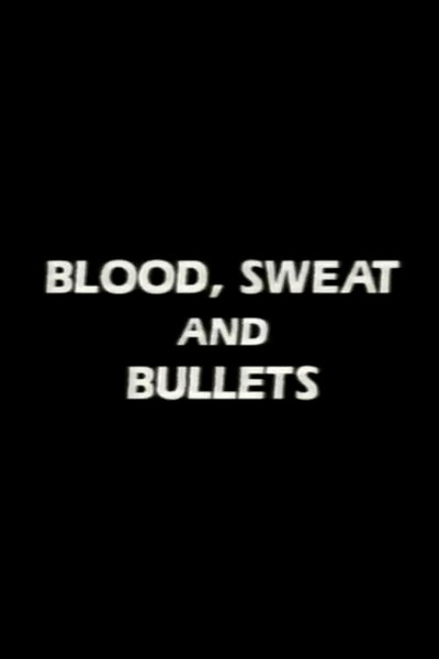 Póster de Blood, Sweat and Bullets
