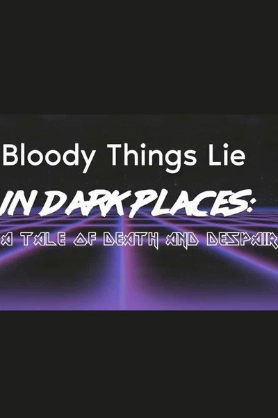 Póster de Bloody Things Lie in Dark Places: A Tale of Death and Despair