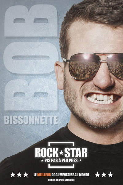 Póster de Bob Bissonnette: Rockstar. Pis pas à peu près