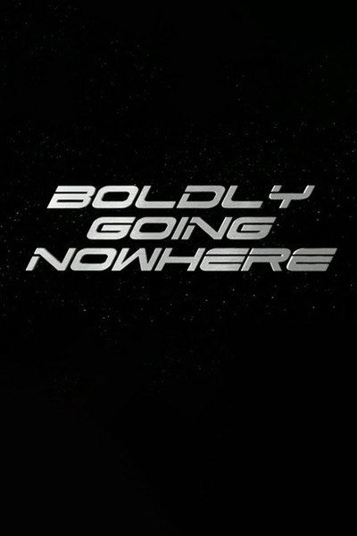 Póster de Boldly Going Nowhere