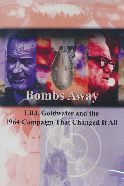 Póster de Bombs Away: LBJ, Goldwater and the 1964 Campaign That Changed It All