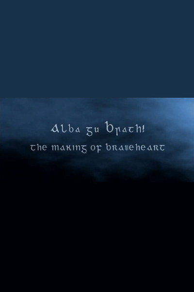 Póster de Braveheart: Alba Gu Brath! The Making of 'Braveheart'