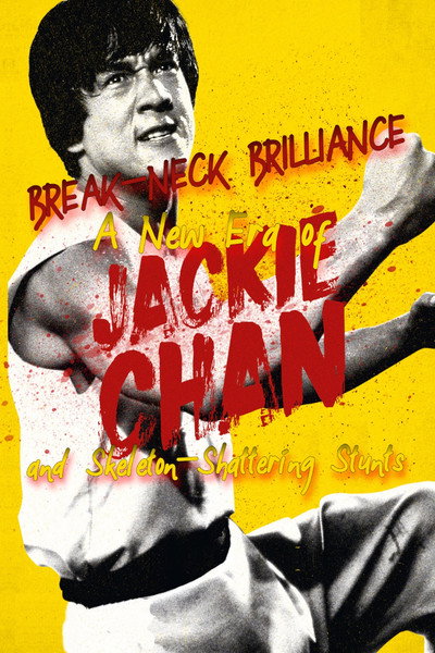 Póster de Break-Neck Brilliance: A New Era of Jackie Chan and Skeleton-Shattering Stunts