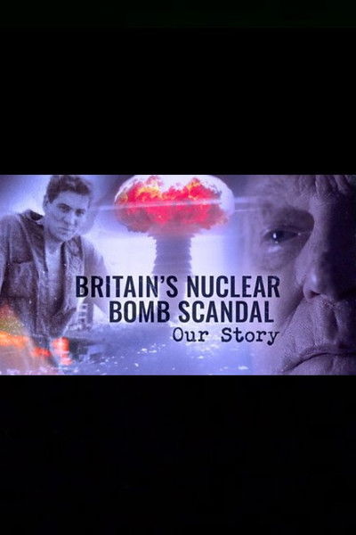 Póster de Britain's Nuclear Bomb Scandal: Our Story