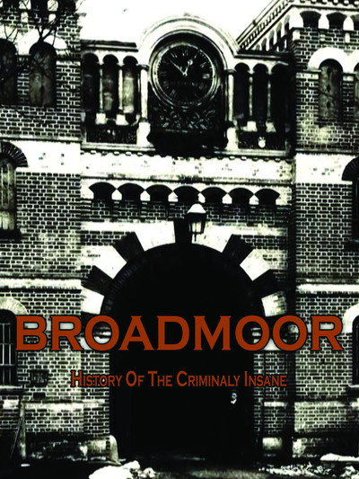Póster de Broadmoor: A History of the Criminally Insane