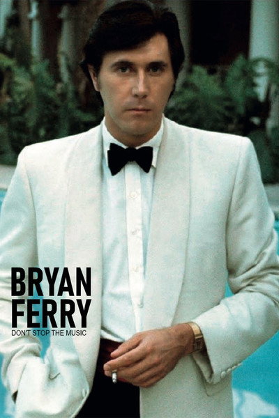 Póster de Bryan Ferry: Don't Stop the Music