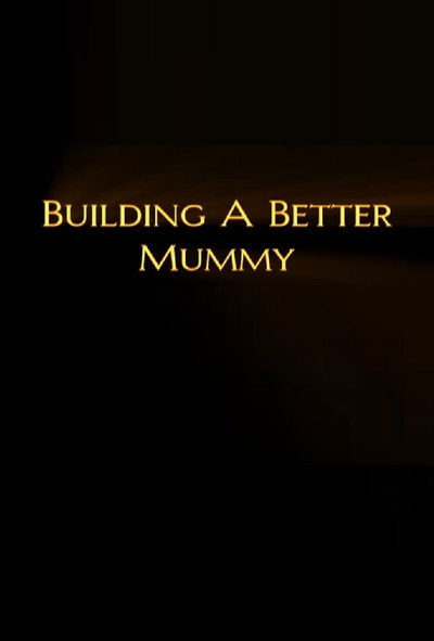 Póster de Building a Better Mummy