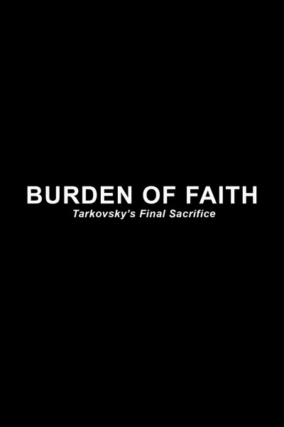 Póster de Burden of Faith: Tarkovsky's Final Sacrifice