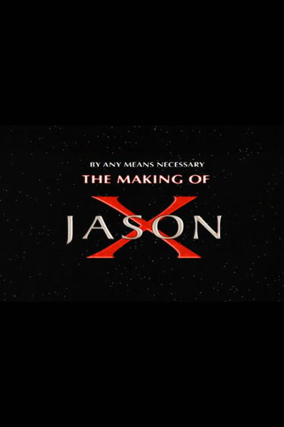 Póster de By Any Means Necessary: The Making of 'Jason X'