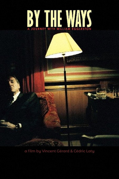 Póster de By the Ways: A Journey with William Eggleston