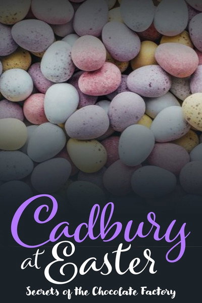 Póster de Cadbury at Easter: Secrets of the Chocolate Factory