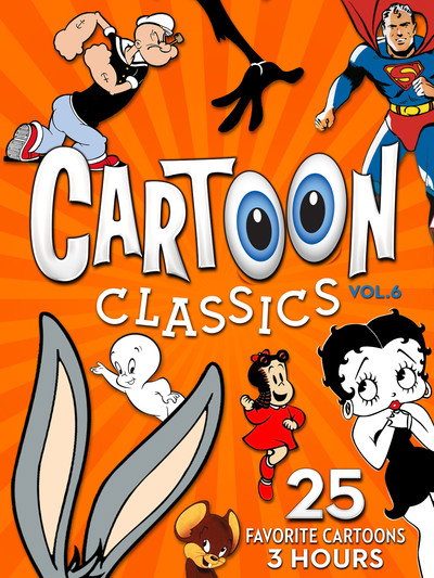 Póster de Cartoon Classics - Vol. 6: 25 Favorite Cartoons - 3 Hours