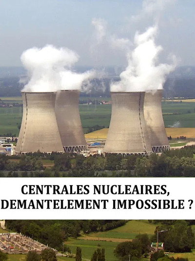 Póster de Centrales nucléaires, démantèlement impossible?