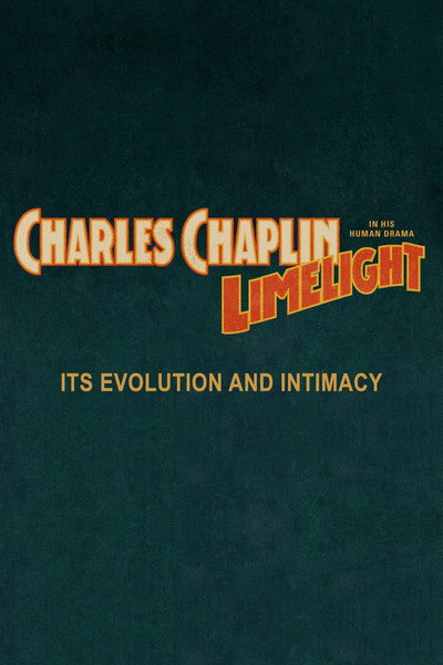 Póster de Chaplin's Limelight: Its Evolution and Intimacy
