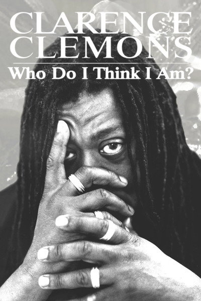 Póster de Clarence Clemons: Who Do I Think I Am?