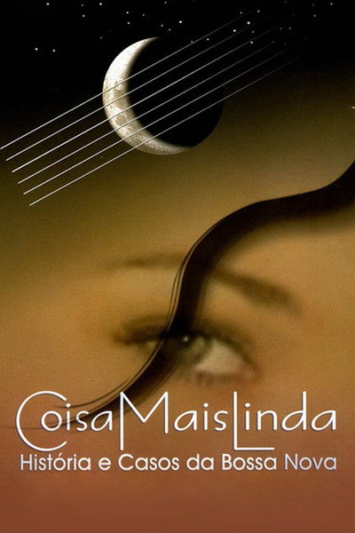 Póster de Coisa Mais Linda: Histórias e Casos da Bossa Nova