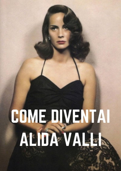 Póster de Come diventai Alida Valli