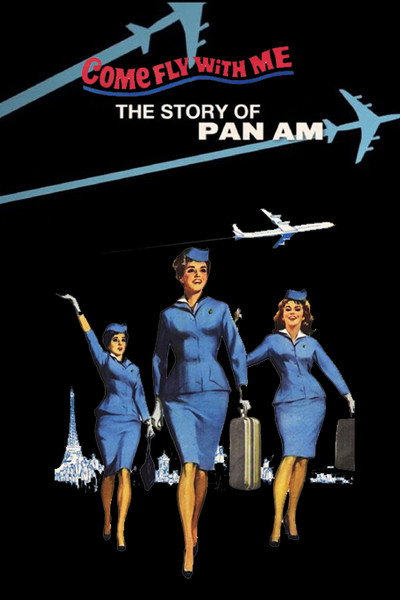 Póster de Come Fly with Me: The Story of Pan Am