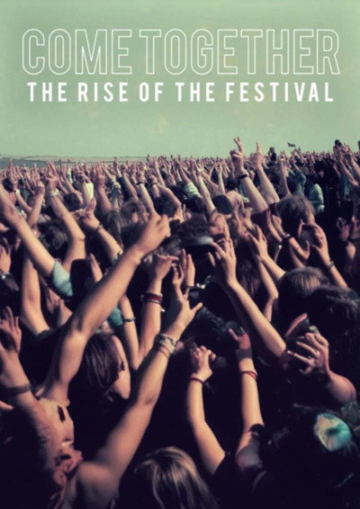 Póster de Come Together: The Rise of the Festival