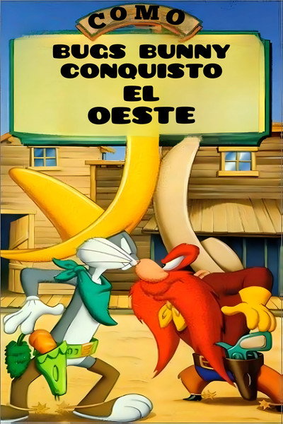 Póster de Cómo Bugs Bunny Conquistó el Oeste