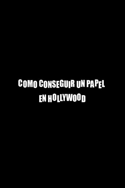 Póster de Cómo conseguir un papel en Hollywood