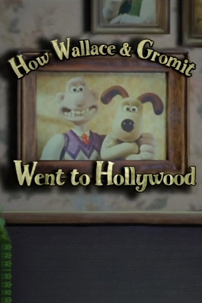 Póster de Como Wallace & Gromit llegaron a Hollywood