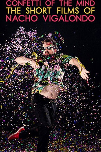 Póster de Confetti of the Mind: The Short Films of Nacho Vigalondo