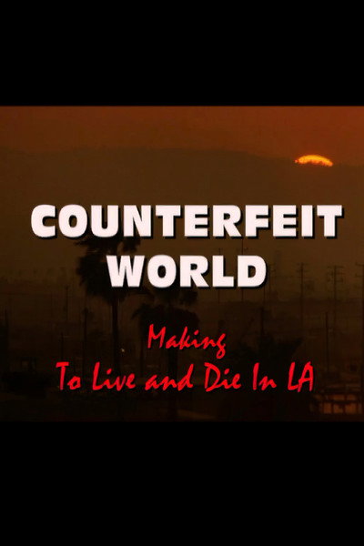 Póster de Counterfeit World: Making 'to Live and Die in L.A.'