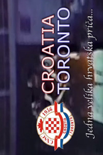Póster de Croatia Toronto - Jedna velika hrvatska prica...