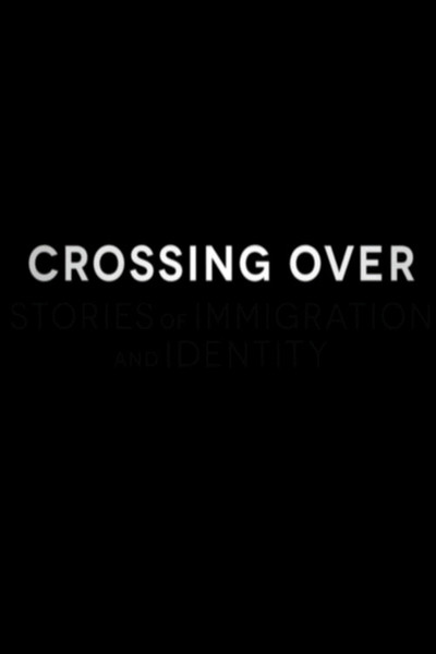 Póster de Crossing Over: Stories of Immigration and Identity