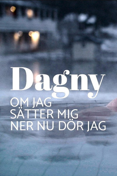 Póster de Dagny - Om jag sätter mig ner nu dör jag