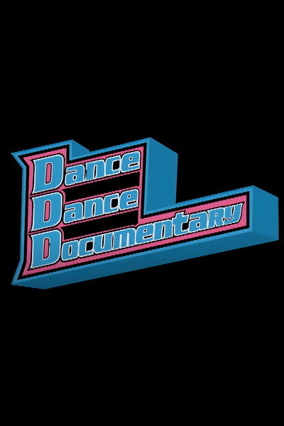 Póster de Dance Dance Documentary
